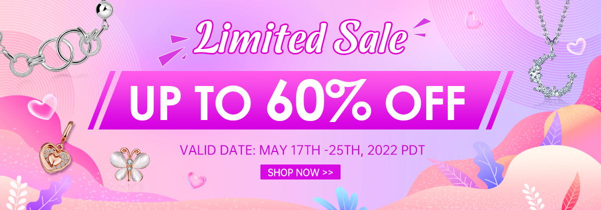 Limited Sale 
Up To 60% OFF
Valid Date: MAY 17th -25th, 2022 PDT