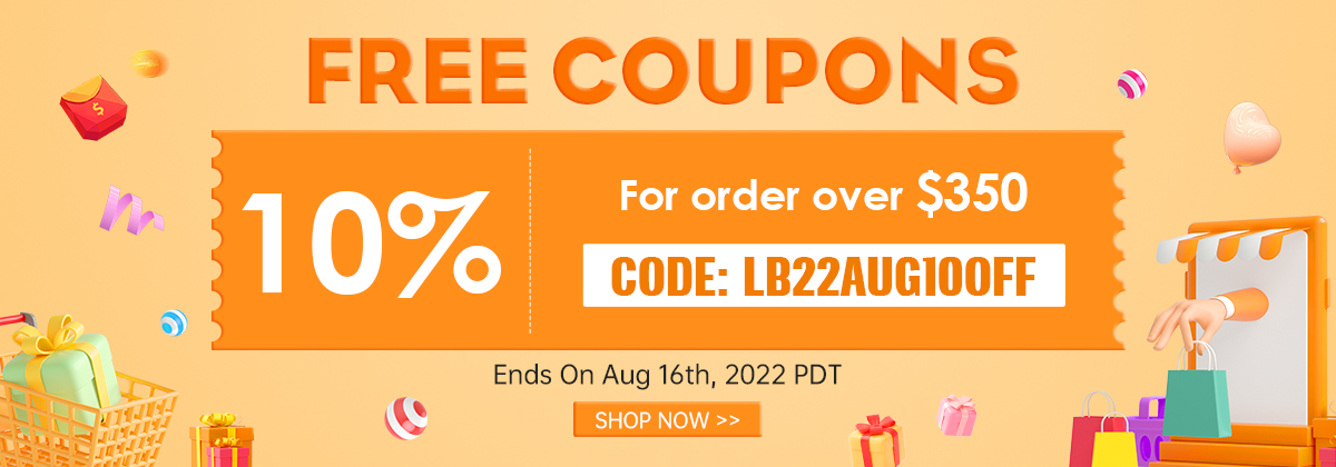 Free Couupon 
10% For order over $350
CODE: LB22AUG10OFF
Click To Get
Ends on Aug 16th,2022 PDT