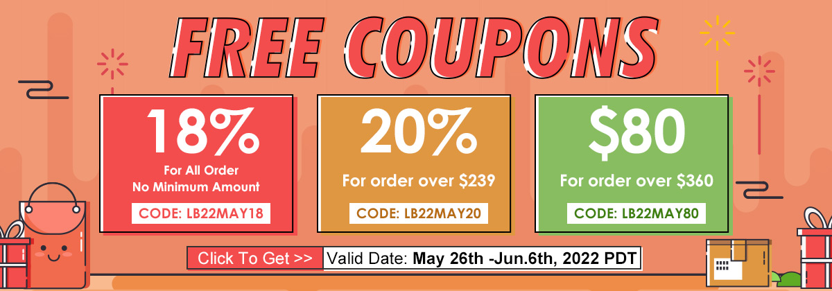 FREE COUPONS
18% For All Order No Minimum Amount   
CODE: LB22MAY18
20% For order over $239
CODE: LB22MAY20
$80 For order over $360
CODE: LB22MAY80