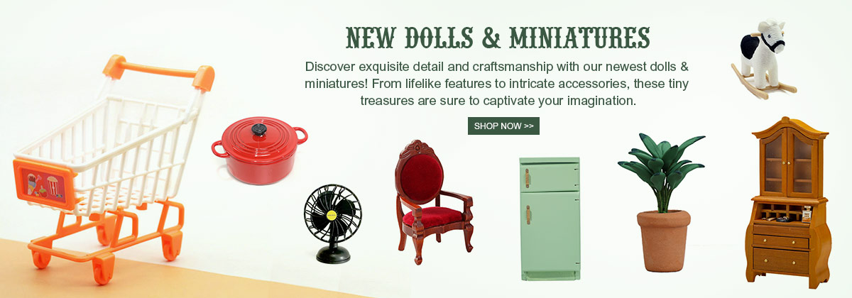 New Dolls & Miniatures