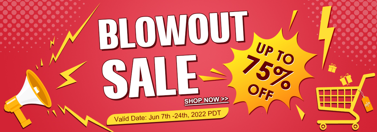 Blowout  Sale
Up To 75% OFF
Valid Date: Jun 7th -24th, 2022 PDT